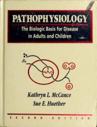 Pathophysiology, ; The Biologic Basis for Disease in Adults and Children