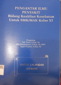 Pengantar Ilmu Penyakit ; Bidang Keahlian Kesehatan Untuk SMK/MAK Kelas XI